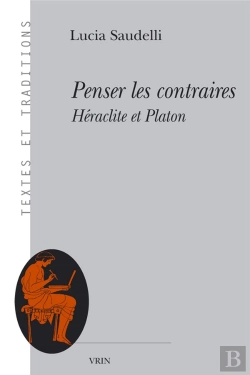 Bertrand.pt - Penser Les Contraires : Héraclite Et Platon
