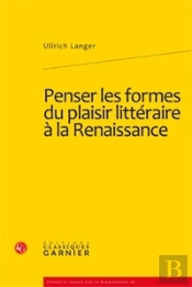 Penser Les Formes Du Plaisir Littéraire À La Renaissance