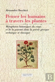Penser Les Humains À Travers Les Plantes : Métamorphoses Botaniques Du Corps Et De La Parenté Dans La Poésie Grecque Archaïque Et Classique