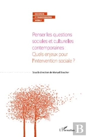 Penser Les Questions Sociales Et Culturelles Contemporaines ; Quels Enjeux Pour L'Intervention Sociale ?