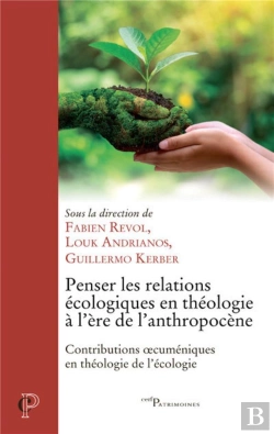 Bertrand.pt - Penser Les Relations Écologiques En Théologie A L'Ère De L'Antropocène