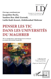Penser Les Tic Dans Les Universités Du Maghreb ; Tic Et Enseignement / Apprentissage Du Et En Francais En Contexte Universitaire Maghrébin