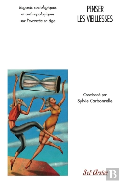 Bertrand.pt - Penser Les Vieillesses ; Regards Sociologiques Et Anthropologiques Sur L'Avancée De L'Âge