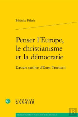 Bertrand.pt - Penser L'Europe, Le Christianisme Et La Démocratie : L'Oeuvre Tardive D'Ernst Troeltsch