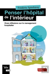Penser L'Hôpital De L'Intérieur : Onze Réflexions Sur Le Management Hospitalier