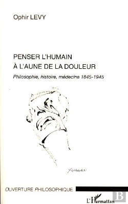 Bertrand.pt - Penser L'Humain À L'Aune De La Douleur ; Philosophie, Histoire, Médecine 1845-1945