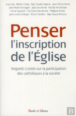 Bertrand.pt - Penser L'Inscription De L'Eglise ; Regards Croisés Sur La Participation Des Catholiques À La Société