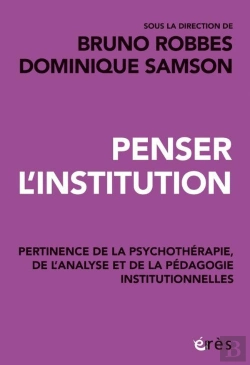 Bertrand.pt - Penser L'Institution : Pertinence De La Psychothérapie, De L'Analyse Et De La Pédagogie Institutionnelles