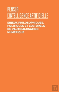 Bertrand.pt - Penser L'Intelligence Artificielle : Enjeux Philosophiques, Politiques Et Culturels De L'Automatisation Numérique