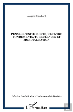 Bertrand.pt - Penser L'Unite Politique Entre Fondements Turbulences Et Mondialisation