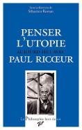 Penser L'Utopie Aujourd'Hui Avec Paul Ricoeur