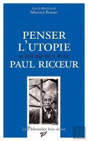 Penser L'Utopie Aujourd'Hui Avec Paul Ricoeur