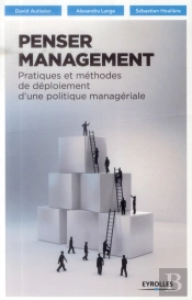Penser Management ; Pratiques Et Méthodes De Déploiement D'Une Politique Managériale