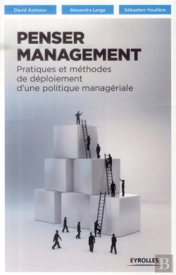 Bertrand.pt - Penser Management ; Pratiques Et Méthodes De Déploiement D'Une Politique Managériale