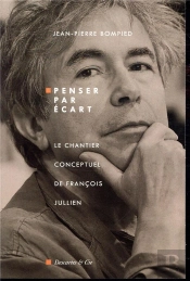 Penser Par Écart, Le Chantier Conceptuel De François Juillien