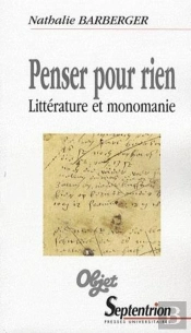 Penser Pour Rien : Littérature Et Monomanie