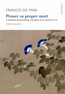 Bertrand.pt - Penser Sa Propre Mort ; Contribution Psychanalytique Au Problème De La Caducité De La Vie