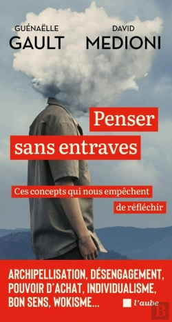 Bertrand.pt - Penser Sans Entraves, Ces Concepts Qui Nous Empêchent De Refléchir : Archipellisation, Désengagement, Pouvoir D'Achat, Individualisme, Bon Sesns, Wokisme...