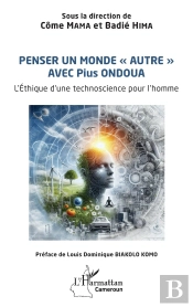 Penser Un Monde « Autre » Avec Pius Ondoua : L'Éthique D'Une Technoscience  Pour L'Homme