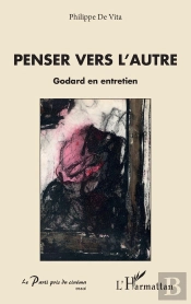 Penser Vers L'Autre ; Godard En Entretien
