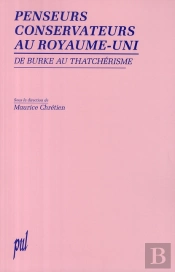 Penseurs Conservateurs Au Royaume-Uni - De Burke Au Thatcherisme