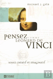 Pensez Comme Leonard De Vinci ; Soyez Creatif Et Imaginatif