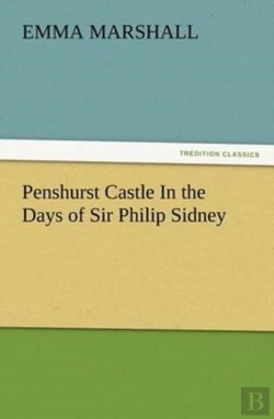 Bertrand.pt - Penshurst Castle In The Days Of Sir Philip Sidney