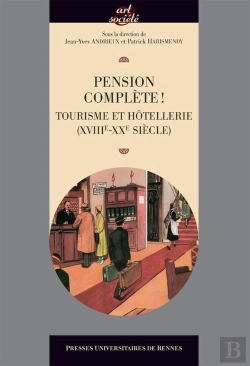 Bertrand.pt - Pension Complète ! Tourisme Et Hôtellerie (Xviiie-Xxe Siècle)