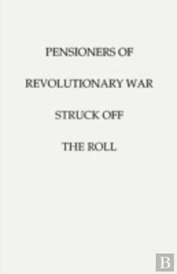 Bertrand.pt - Pensioners Of (The) Revolutionary War, Struck Off The Roll. With An Added Index To States