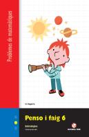 Penso I Faig 6. Quadern De Problemes De Matemàtiques - Cicle Mitjà