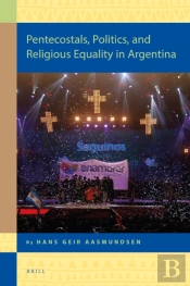 Pentecostals, Politics, And Religious Equality In Argentina