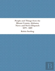 People And Things From The Blount County, Alabama News And News-Dispatch 1879 - 1889