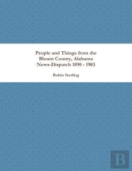 People And Things From The Blount County, Alabama News-Dispatch 1890 - 1903