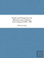 People And Things From The Blount County, Alabama News-Dispatch 1890 - 1903
