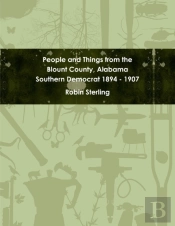 People And Things From The Blount County, Alabama Southern Democrat 1894 - 1907