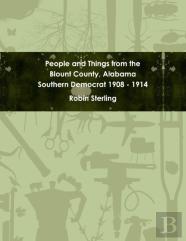 People And Things From The Blount County, Alabama Southern Democrat 1908 - 1914