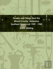 People And Things From The Blount County, Alabama Southern Democrat 1939 - 1942