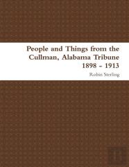 People And Things From The Cullman, Alabama Tribune 1898 - 1913