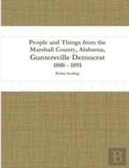 People And Things From The Marshall County, Alabama, Guntersville Democrat 1880 - 1891