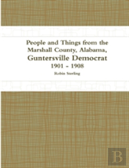 People And Things From The Marshall County, Alabama, Guntersville Democrat 1901 - 1908