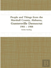 People And Things From The Marshall County, Alabama, Guntersville Democrat 1901 - 1908