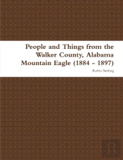People And Things From The Walker County, Alabama Jasper Mountain Eagle (1884 - 1897)