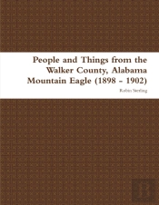 People And Things From The Walker County, Alabama Jasper Mountain Eagle (1898 - 1902)