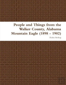 Bertrand.pt - People And Things From The Walker County, Alabama Jasper Mountain Eagle (1898 - 1902)