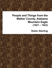 People And Things From The Walker County, Alabama Mountain Eagle 1921 - 1923
