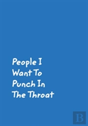 People I Want To Punch In The Throat