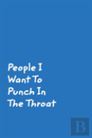 People I Want To Punch In The Throat