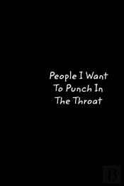 People I Want To Punch In The Throat