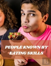 People Known By Eating Skills