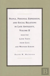 People, Personal Expression, And Social Relations In Late Antiquity, Volume Ii